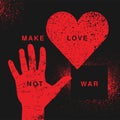 Anti war pacifist peace typographic vintage grunge poster with heart and hand. Make love not war. Retro vector illustration.